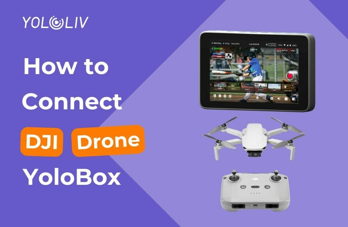 Yolobox ve DJI Drone ile Profesyonel Canlı Yayın Nasıl Yapılır?