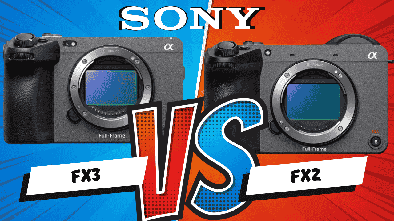 Sony FX2 vs Sony FX3: Hangi Kamera Sizin İçin Doğru Tercih?